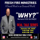 Word Wednesday Bible Study REAL TALK SERIES "WHY?" Romans 11:33-36 (NKJV)