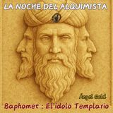 Baphomet , el ídolo Templario
