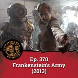 Ep. 370 - Frankenstein's Army (2013)