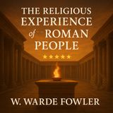 ⭐ Ancient Faith & Tradition | The Religious Experience of the Roman People by W. Warde Fowler Part 2