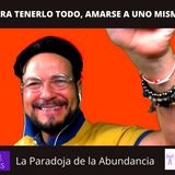 #301 PARA TENERLO TODO, AMARSE A UNO MISMO (La Paradoja de la Abundancia) Podcast