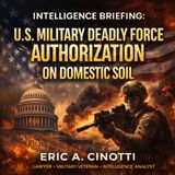 Intelligence Briefing: U.S. Military Deadly Force Authorization on Domestic Soil
