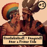 Quecholcouatl + Axayacatl: Amor a Primer Oído
