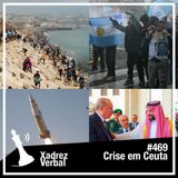 Xadrez Verbal #469 Crise em Ceuta