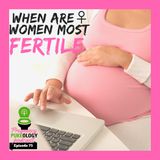 Fertility foods to eat & When are women the most fertile