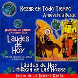 Laudes del dia de hoy, Domingo 29 de Marzo 2026 ✟ Liturgia de las Horas ✟ DOMINGO DE RAMOS. CAMINO NEOCATECUMENAL