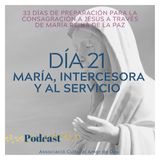 Dia 21- Maria, intercesora y al servicio