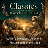 Lucian's Dialogues Volume 3 The Dialogues of the Dead - Lucian of Samosata