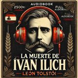 Esp/ La muerte de Iván Ilitch – Lev Tolstói ｜ Audiolibro completo en español