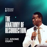 THE ANATOMY OF RESURRECTION (THE POWER OF HIS RESURRECTION)