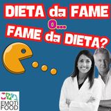 Dieta da Fame o...Fame da Dieta?