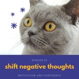 Ep. 63 Shift negative thoughts