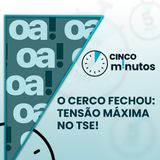 5 minutos: O cenário no Judiciário, representações no TSE e as estratégias na reta final eleitoral
