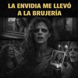 La Envidia Me Llevo A La Brujería / Relato de Terror