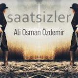 saatsizler  Ali Osman Özdemir sesli öykü