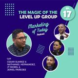 The Magic of The Level Up Group ft. JT Morel, Nathaniel Hernandez & Joriel Paredes - Episode 17