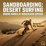 Sandboarding: Desert surfing - 57 Miles Per Hour on a Pile of Sand