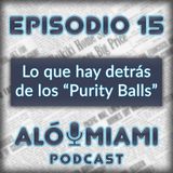 Aló Miami - Ep.15- Lo que hay detrás de los "Purity Balls"