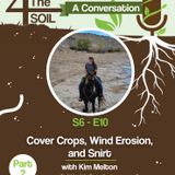 S6 - E10: Cover Crops, Wind Erosion, and Snirt with Kim Melton of the Red River Basin Commission, Pt. II