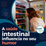 A saúde intestinal influencia seu humor