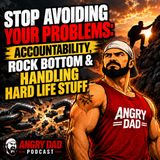 Stop Avoiding Your Problems: Accountability, Rock Bottom & Handling Hard Life Stuff