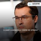 Editorial: O CNMP consagra o "crime de opinião"