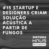 Nova solução de conforto acústico é criada a partir de fungos por startup e designers | #Sintonia 15