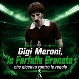 Gigi Meroni, la Farfalla Granata che giocava contro le regole
