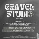 #48 ¿Cómo es organizar eventos de gravel? Entrevista Berni Buch de M&M Gravel Grinder