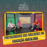 O Protagonismo das Mulheres na Educação Brasileira | #1 | Beabá da Educação
