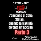 Sofia Stefani: quando la fragilità diventa un'accusa (Ep. 3) | Crime Aut UGIP Reaction