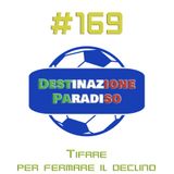#169 - Tifare per fermare il declino