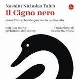 È POSSIBILE PREVEDERE GLI IMPREVISTI? - TALEB NASSIM - IL CIGNO NERO IL CIGNO NERO