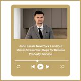 John Lasala New York Landlord shares 5 Essential Steps for Reliable Property Service