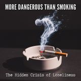 More DANGEROUS Than Smoking: The HIDDEN Crisis of LONELINESS