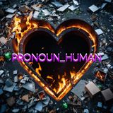 PRONOUN_HUMAN #47 (VD JUST IN TIME FOR VD, SURPRISE STANK & THE FINAL ROMANCE UPDATE!)
