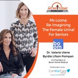 4/24/23: Dr. Valerie Ulene & Byrdie Lifson Pompan, Co-Founders of Boom Home Medical | Ms. Loona: Reimagining the Female Urinal for Seniors