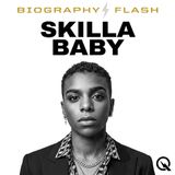 Skilla Baby Biography Flash: The Come Up Starts Now