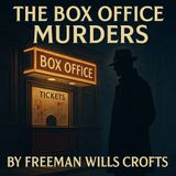 The Box Office Murders | Classic Inspector French Mystery Audiobook by Freeman Wills Crofts