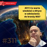 #311 Co warto wiedzieć o Afryce w odniesieniu do branży BSS?
