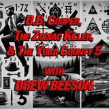 Episode 27 D.B. Cooper, The Zodiac Killer, and the Yuba County 5 with author Drew Beeson