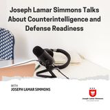 Joseph Lamar Simmons Talks About Counterintelligence and Defense Readiness