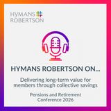 2026 Pensions Conference: Delivering long-term value for members through collective savings - Episode 167