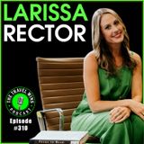Larissa Rector education and family Ep 310