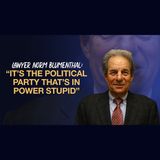Lawyer Norm Blumenthal: It’s the Political Party That’s in Power Stupid”