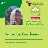 Episode 75 :- Saturday Gardening