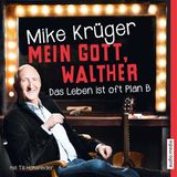 [German] - Mein Gott, Walther. Das Leben ist oft Plan B. by Mike Krüger, Till Hoheneder
