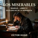 Los miserables de Victor Hugo 📖 | Parte 3: Marius — Libro 5: Excelencias de la desgracia | Audiolibro en español | Grandes Clásicos