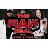 The Raw Deal w/ Howse & O'Neal Returns | 2nd Raw on Netflix, Pentagon Debuts, Where is Finn Balor Going? Jey Uso challenges Gunther