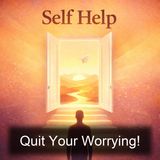 Quit Your Worrying - George Wharton James